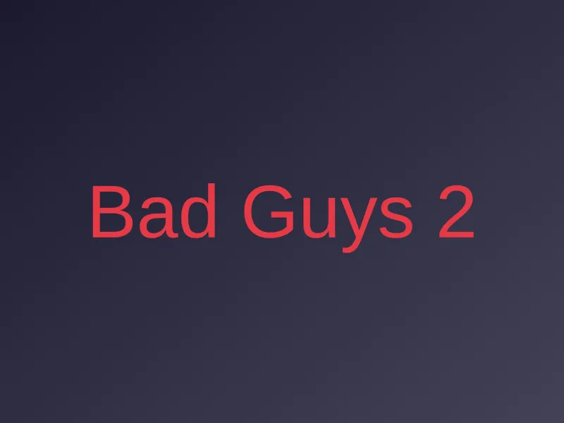Bad Guys 2